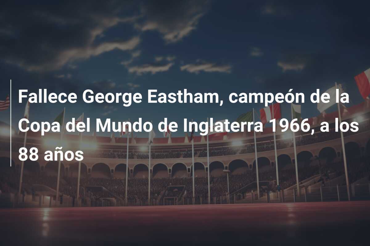 Fallece George Eastham, campeón de la Copa del Mundo de Inglaterra 1966, a los 88 años
