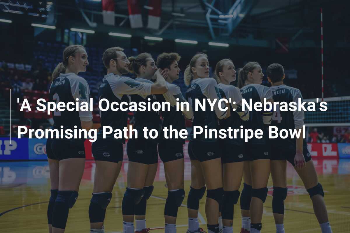 'A Special Occasion in NYC' Nebraska's Promising Path to the Pinstripe