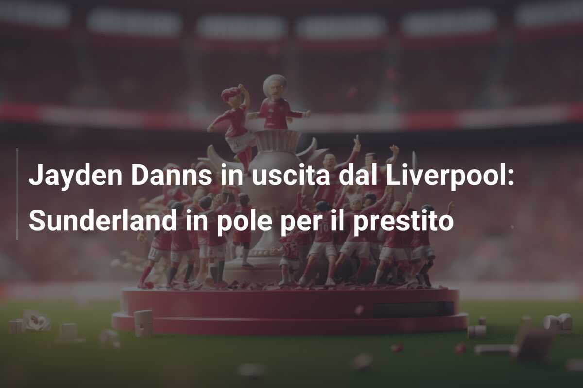 Jayden Danns in uscita dal Liverpool: Sunderland in pole per il prestito