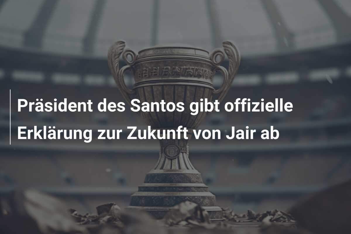 Präsident des Santos gibt offizielle Erklärung zur Zukunft von Jair ab