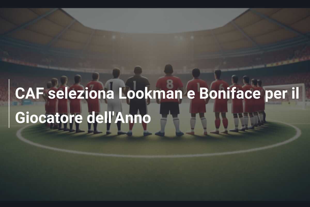 CAF seleziona Lookman e Boniface per il Giocatore dell'Anno