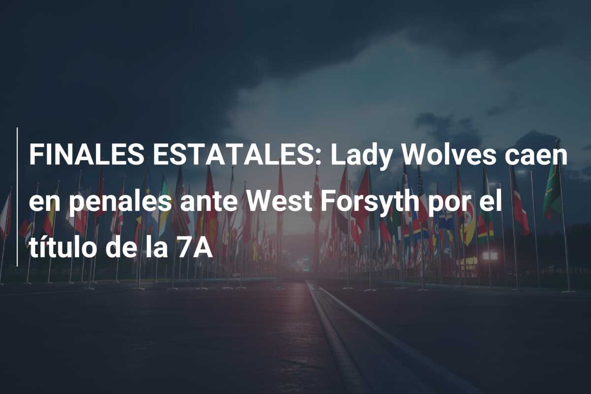 FINALES ESTATALES: Lady Wolves caen en penales ante West Forsyth por el título de la 7A