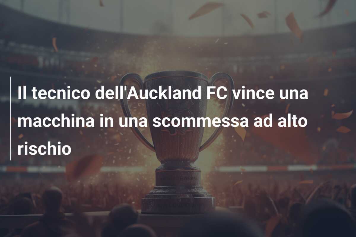 Il tecnico dell'Auckland FC vince una macchina in una scommessa ad alto rischio