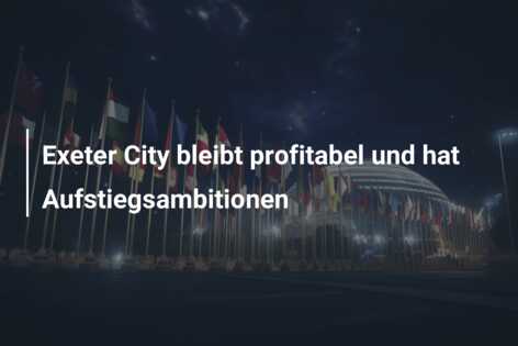 Exeter City bleibt profitabel und hat Aufstiegsambitionen