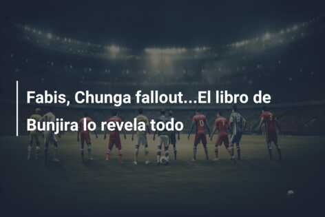 Fabis, Chunga fallout…El libro de Bunjira lo revela todo