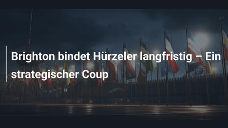 Brighton bindet Hürzeler langfristig – Ein strategischer Coup