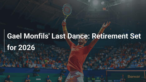 Gael Monfils' Letzter Tanz: Karriereende 2026