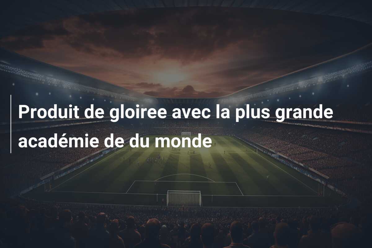 Produit de gloiree avec la plus grande académie de du monde