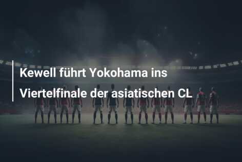 Kewell führt Yokohama ins Viertelfinale der asiatischen CL
