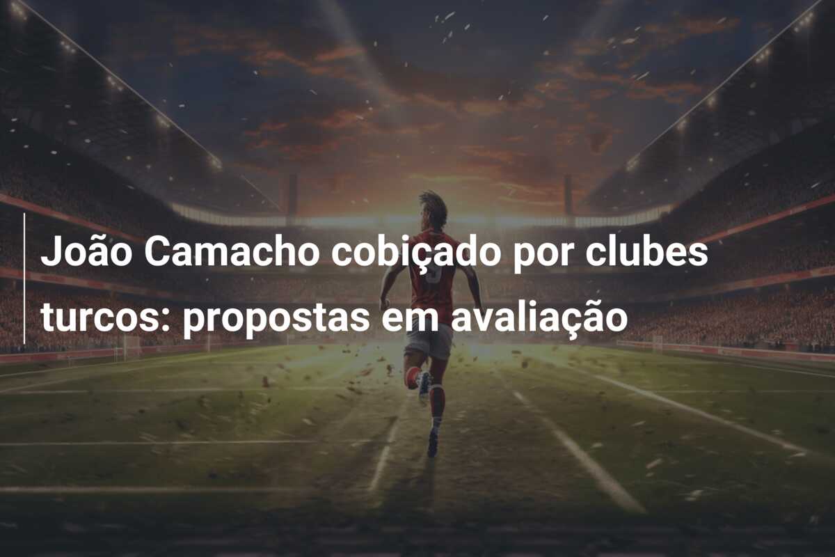 João Camacho cobiçado por clubes turcos: propostas em avaliação