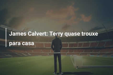 James Calvert: Terry quase trouxe para casa