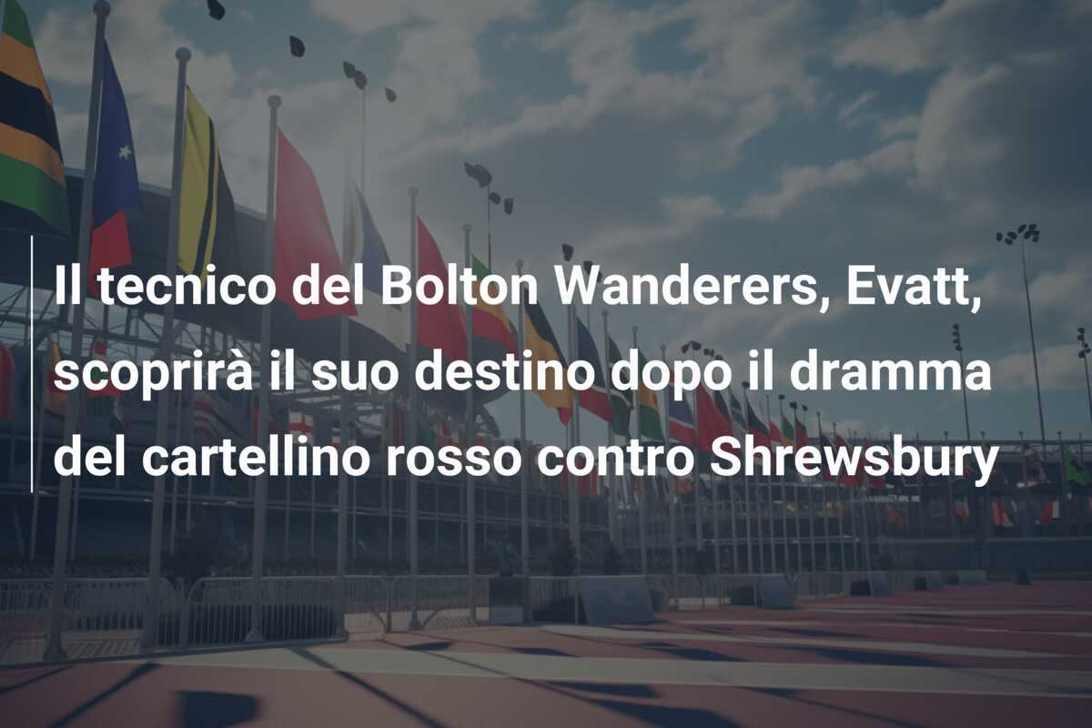 Il tecnico del Bolton Wanderers, Evatt, scoprirà il suo destino dopo il dramma del cartellino rosso contro Shrewsbury