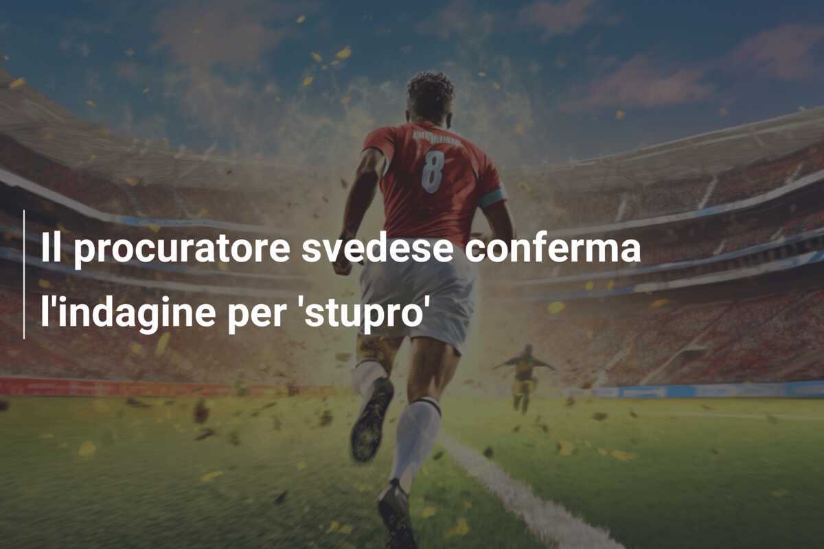 Il procuratore svedese conferma l'indagine per 'stupro'