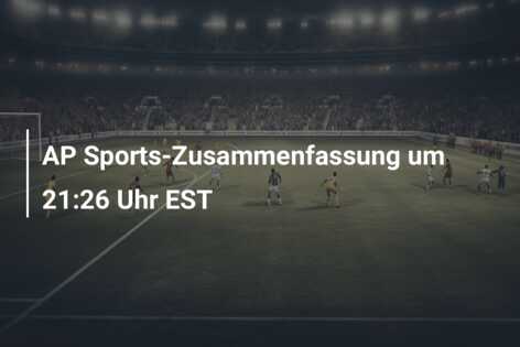 AP Sports-Zusammenfassung um 21:26 Uhr EST