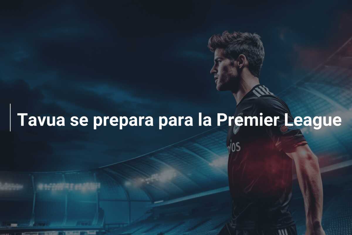Tavua se prepara para la Premier League
