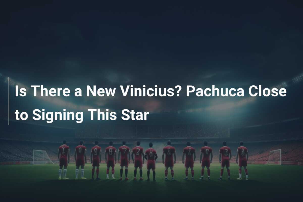 Y a t il un nouveau Vinicius Pachuca prêt à signer cette star footboom1 com