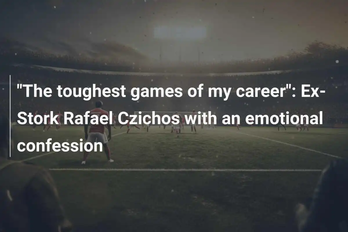 "Le partite più difficili della mia carriera": L'ex Stork Rafael Czichos con una confessione emozionante
