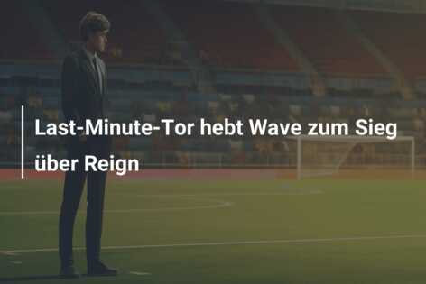 Last-Minute-Tor hebt Wave zum Sieg über Reign