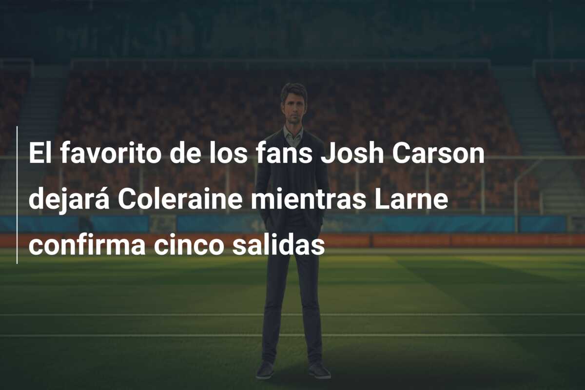 El favorito de los fans Josh Carson dejará Coleraine mientras Larne confirma cinco salidas