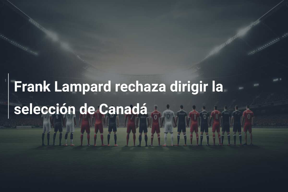 Frank Lampard rechaza dirigir la selección de Canadá