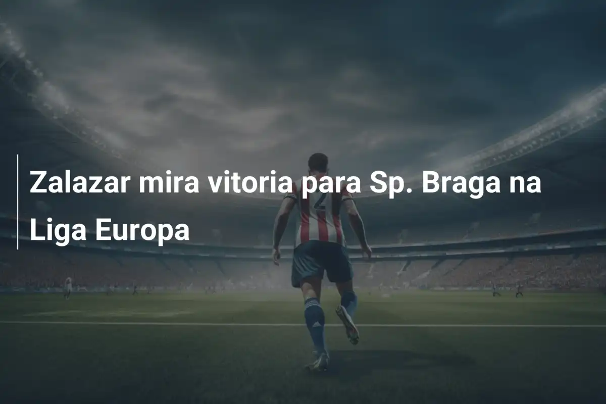 Zalazar mira vitoria para Sp. Braga na Liga Europa
