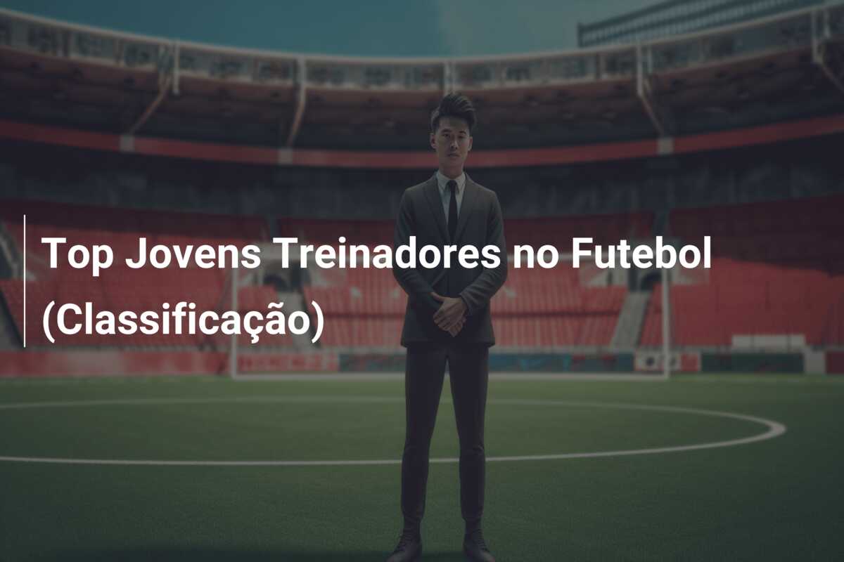Top  Jovens Treinadores no Futebol (Classificação)
