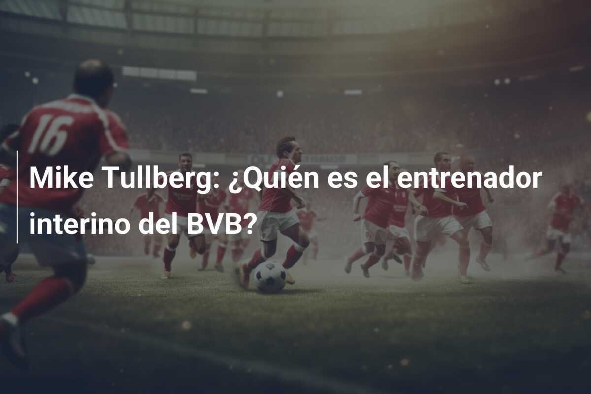 Mike Tullberg: ¿Quién es el entrenador interino del BVB?