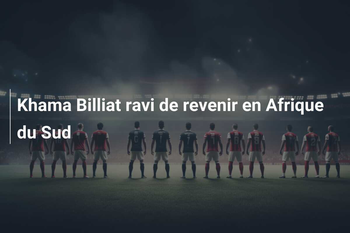 Khama Billiat ravi de revenir en Afrique du Sud