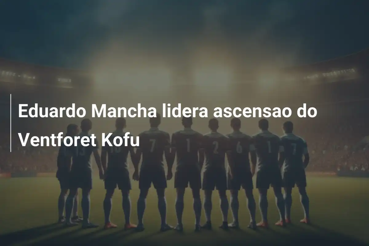 Eduardo Mancha lidera ascensao do Ventforet Kofu