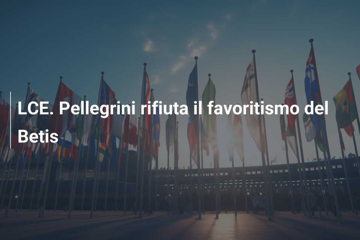 LCE. Pellegrini rifiuta il favoritismo del Betis
