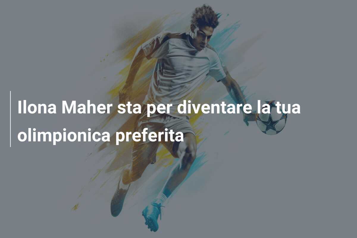 Ilona Maher sta per diventare la tua olimpionica preferita