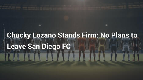 Chucky Lozano non cede: Niente uscita dal San Diego FC