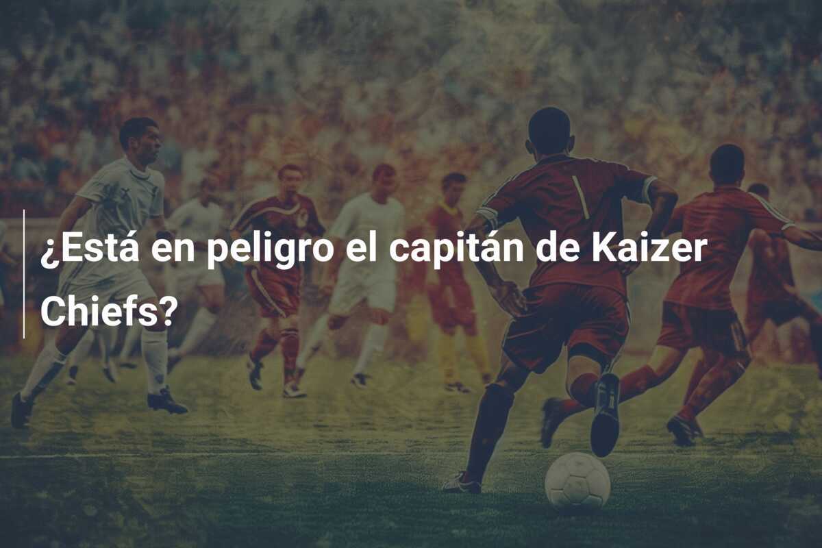 ¿Está en peligro el capitán de Kaizer Chiefs?