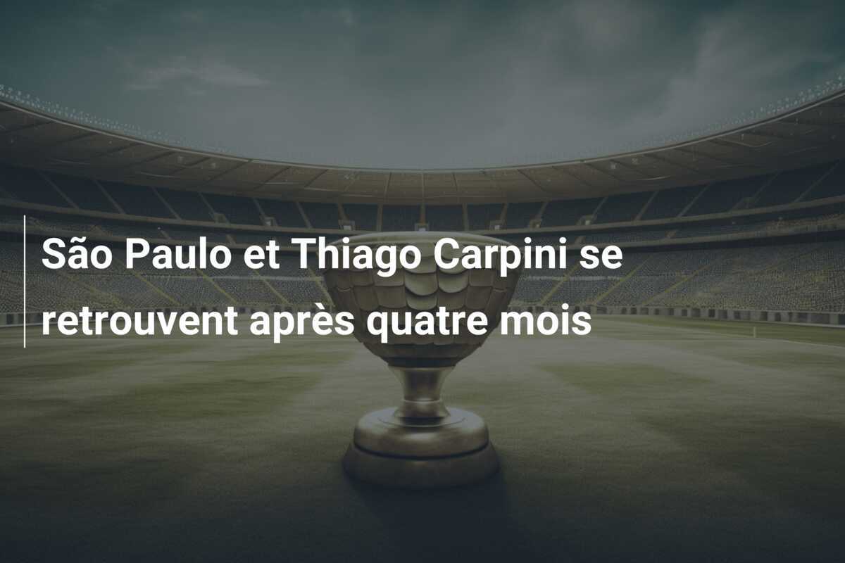 São Paulo et Thiago Carpini se retrouvent après quatre mois