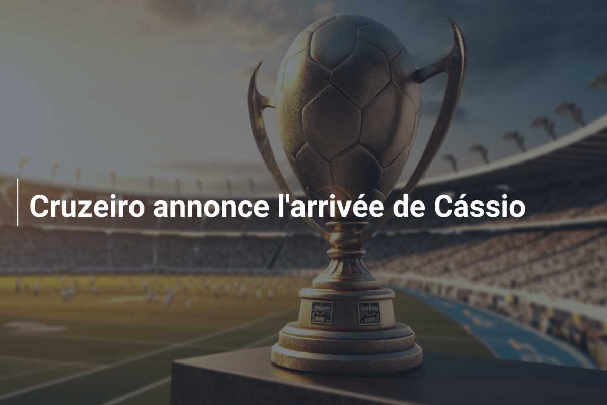 Cruzeiro annonce l’arrivée de Cássio