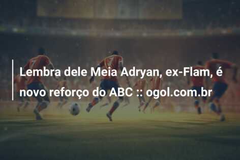 Lembra dele Meia Adryan, ex-Flam, é novo reforço do ABC :: ogol.com.br