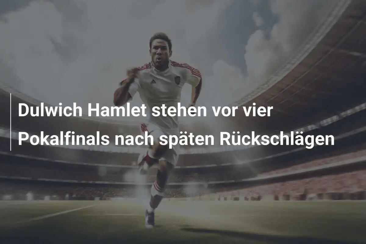 Dulwich Hamlet stehen vor vier Pokalfinals nach späten Rückschlägen