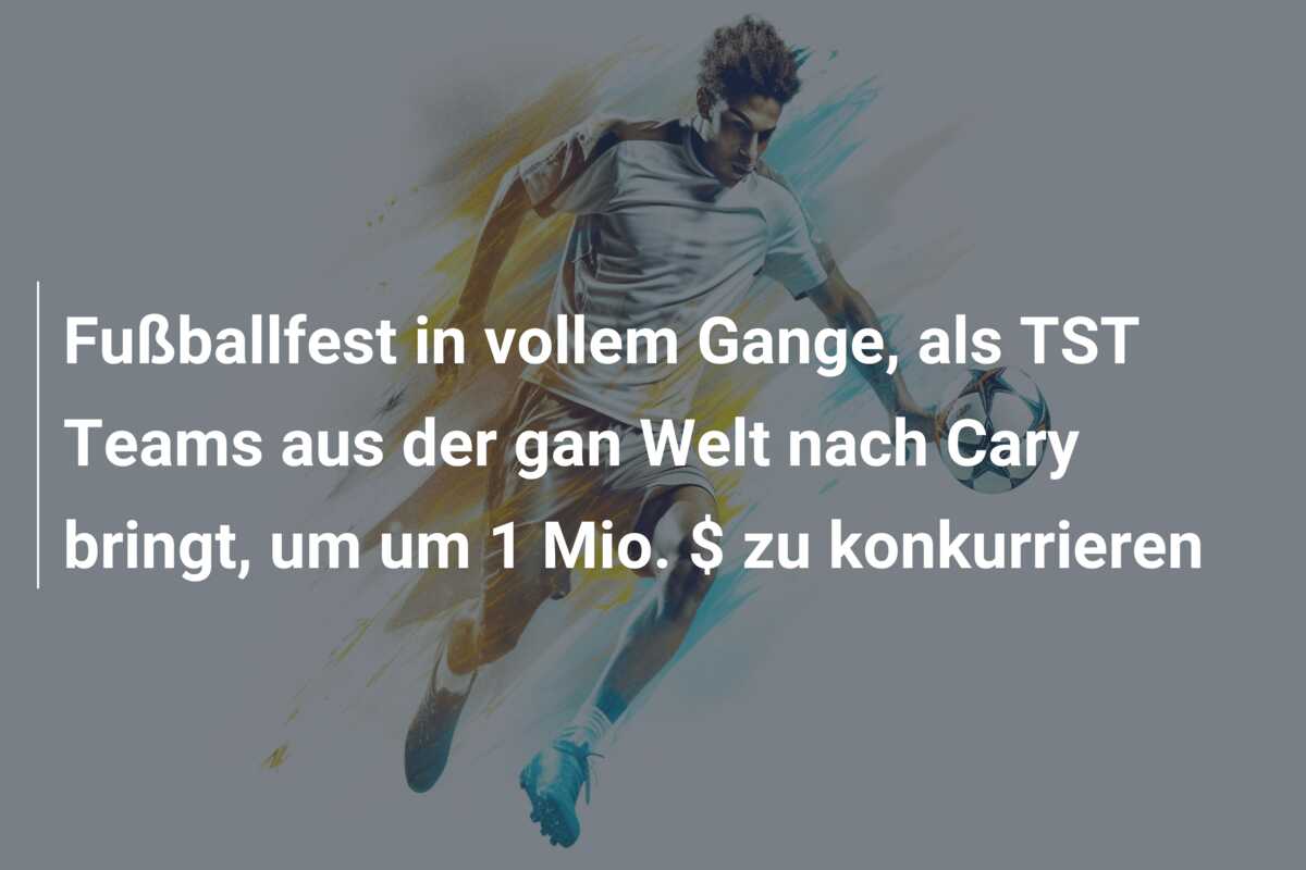 Fußballfest in vollem Gange, als TST Teams aus der gan Welt nach Cary bringt, um um 1 Mio. $ zu konkurrieren