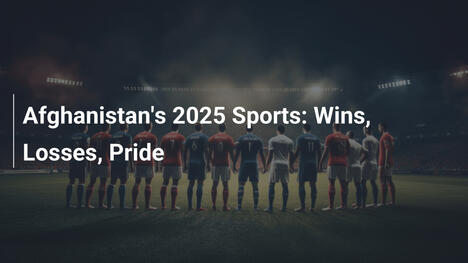 Lo sport afghano nel 2025: Vittorie, Sconfitte e Orgoglio