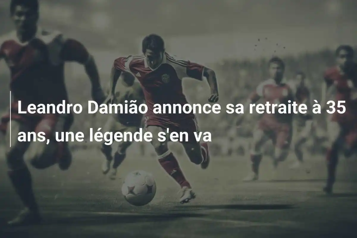 Leandro Damião annonce sa retraite à 35 ans, une légende s'en va