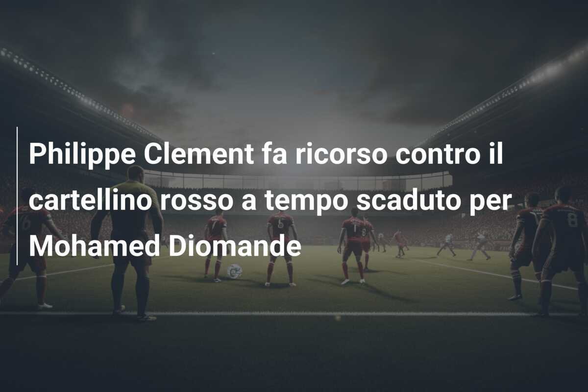 Philippe Clement fa ricorso contro il cartellino rosso a tempo scaduto per Mohamed Diomande