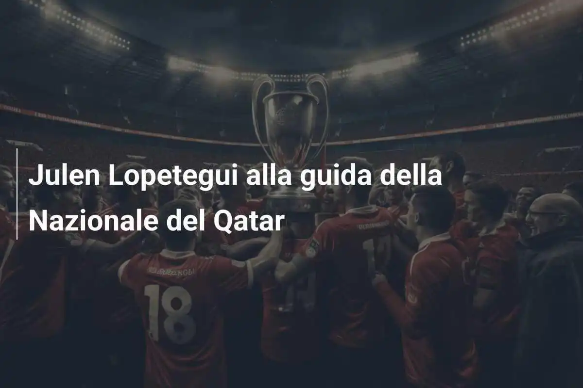 Julen Lopetegui alla guida della Nazionale del Qatar