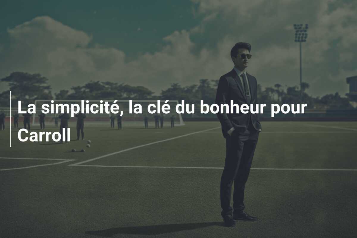 La simplicité, la clé du bonheur pour Carroll