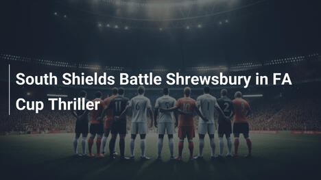 South Shields sfida Shrewsbury in un thriller di FA Cup