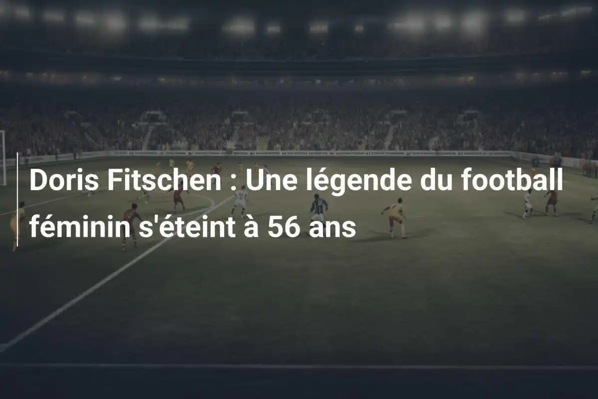 Doris Fitschen : Une légende du football féminin s'éteint à 56 ans
