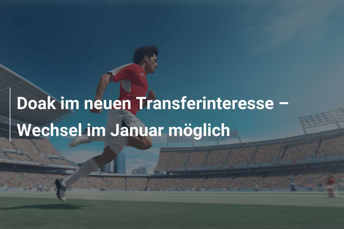 Doak im neuen Transferinteresse – Wechsel im Januar möglich
