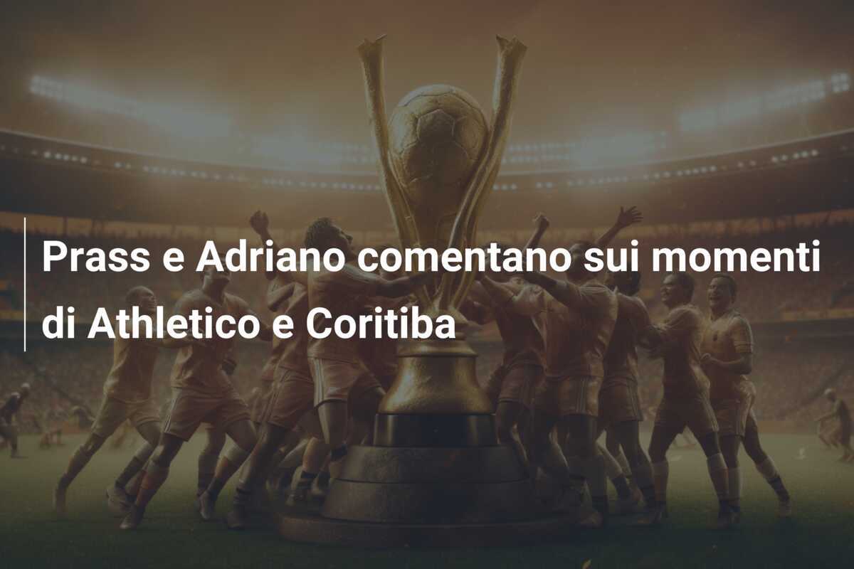 Prass e Adriano comentano sui momenti di Athletico e Coritiba