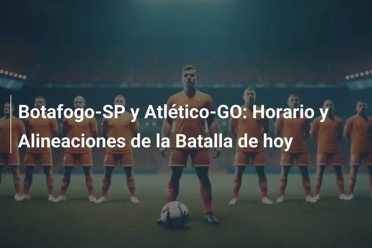 Botafogo-SP y Atlético-GO: Horario y Alineaciones de la Batalla de hoy