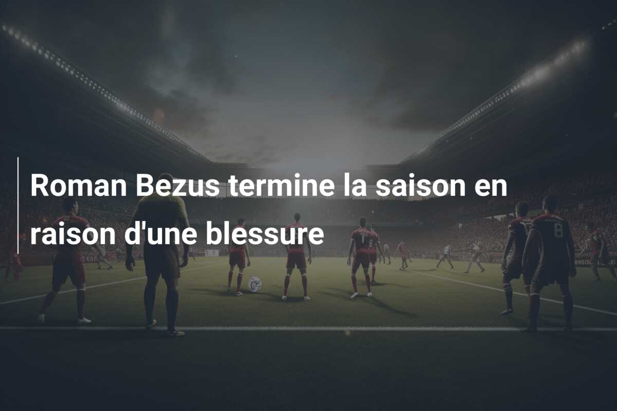 Roman Bezus termine la saison en raison d’une blessure