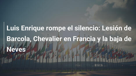 Luis Enrique rompe el silencio: Lesión de Barcola, Chevalier en Francia y la baja de Neves